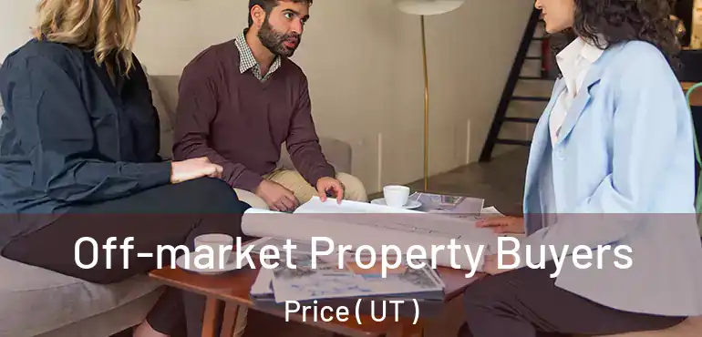  Off-market Property Buyers Price ( UT )