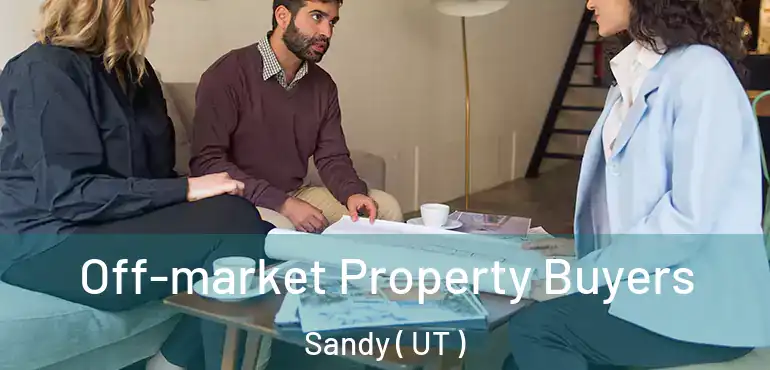  Off-market Property Buyers Sandy ( UT )