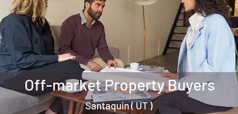 Off-market Property Buyers Santaquin ( UT )