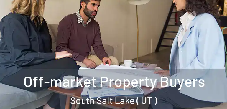  Off-market Property Buyers South Salt Lake ( UT )