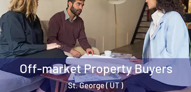  Off-market Property Buyers St. George ( UT )