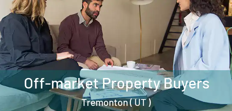  Off-market Property Buyers Tremonton ( UT )