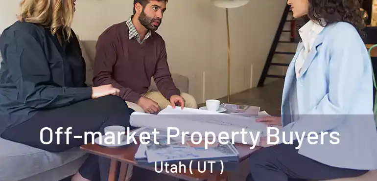  Off-market Property Buyers Utah ( UT )