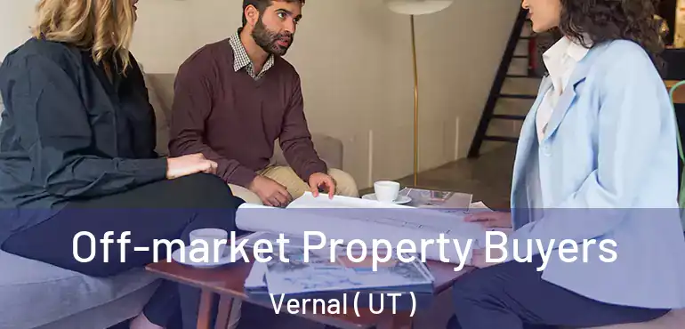  Off-market Property Buyers Vernal ( UT )