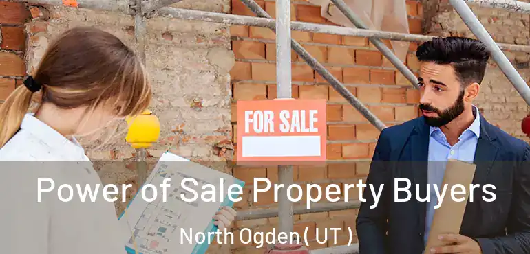  Power of Sale Property Buyers North Ogden ( UT )