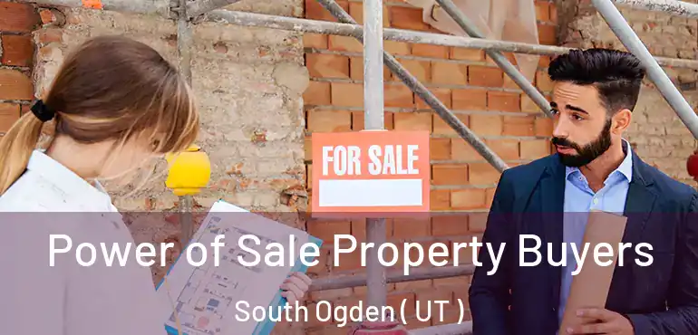  Power of Sale Property Buyers South Ogden ( UT )