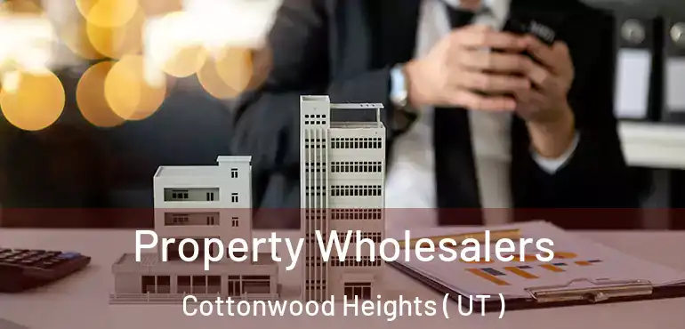  Property Wholesalers Cottonwood Heights ( UT )