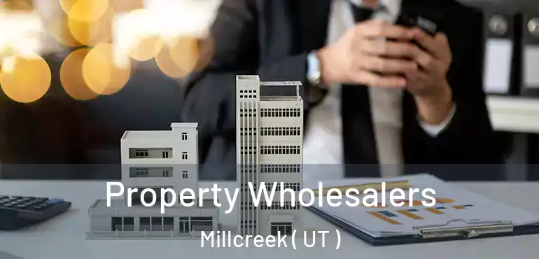  Property Wholesalers Millcreek ( UT )