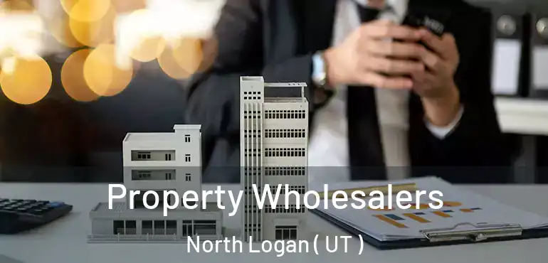  Property Wholesalers North Logan ( UT )