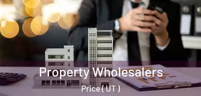  Property Wholesalers Price ( UT )