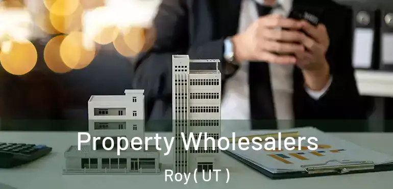  Property Wholesalers Roy ( UT )