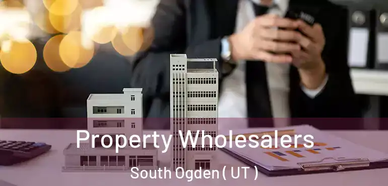  Property Wholesalers South Ogden ( UT )