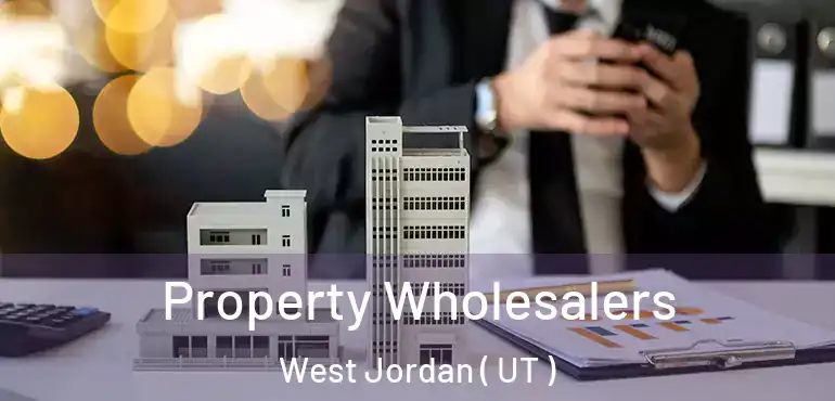  Property Wholesalers West Jordan ( UT )