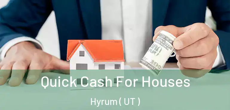  Quick Cash For Houses Hyrum ( UT )