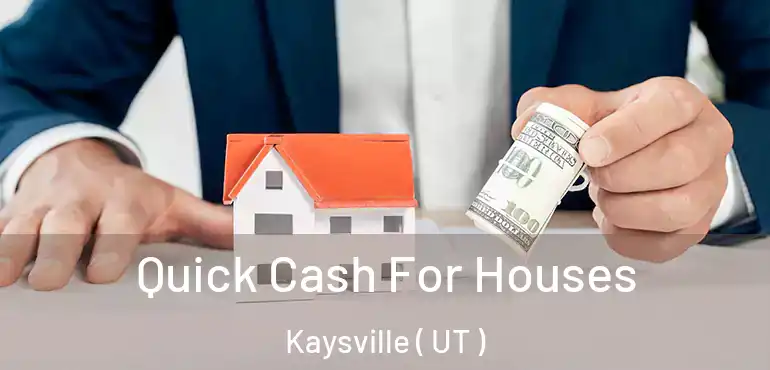  Quick Cash For Houses Kaysville ( UT )