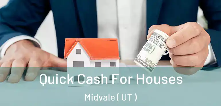  Quick Cash For Houses Midvale ( UT )