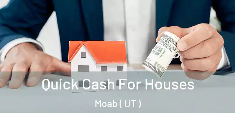  Quick Cash For Houses Moab ( UT )