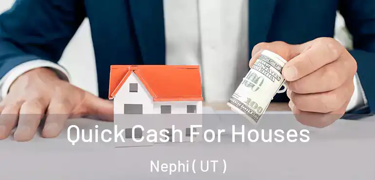  Quick Cash For Houses Nephi ( UT )