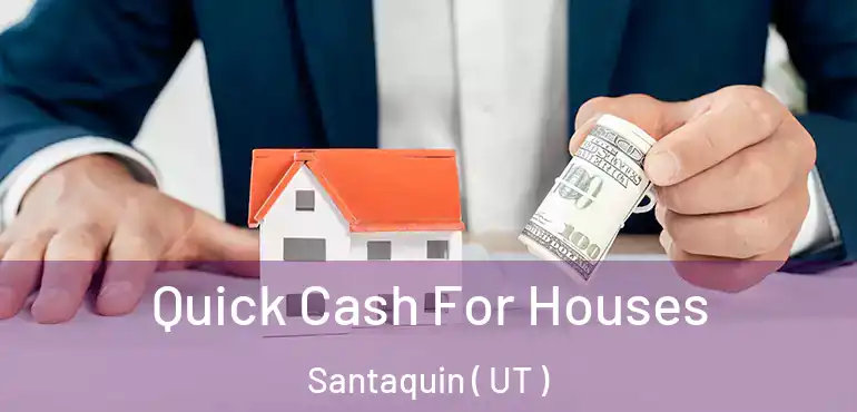  Quick Cash For Houses Santaquin ( UT )