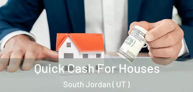  Quick Cash For Houses South Jordan ( UT )