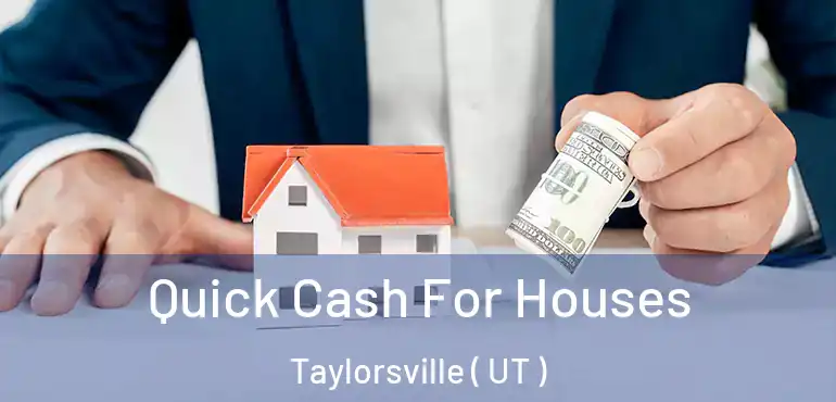  Quick Cash For Houses Taylorsville ( UT )