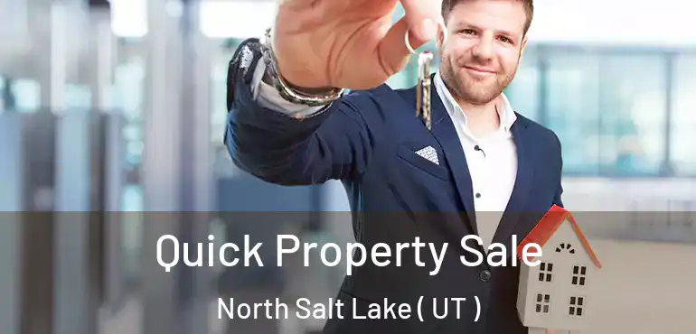  Quick Property Sale North Salt Lake ( UT )
