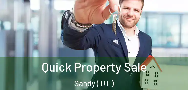  Quick Property Sale Sandy ( UT )