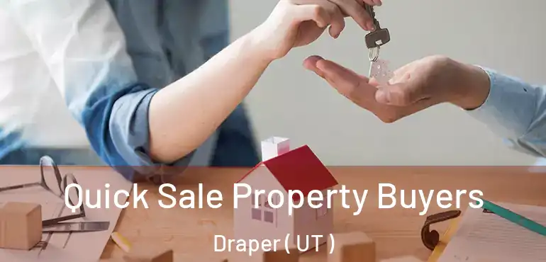 Quick Sale Property Buyers Draper ( UT )