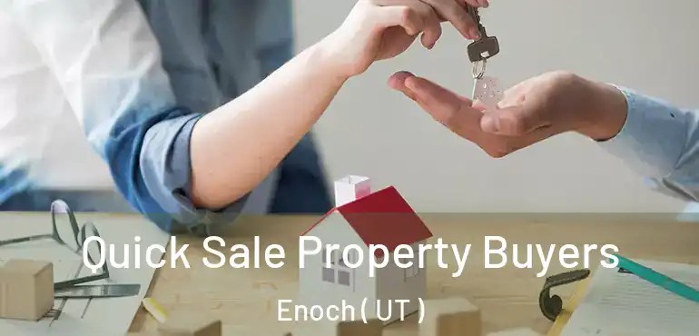  Quick Sale Property Buyers Enoch ( UT )