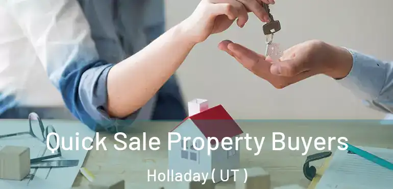  Quick Sale Property Buyers Holladay ( UT )