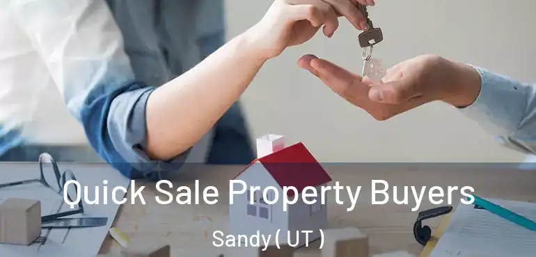  Quick Sale Property Buyers Sandy ( UT )