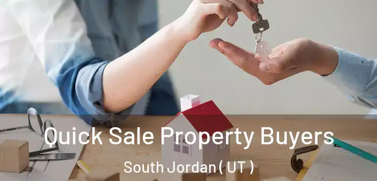  Quick Sale Property Buyers South Jordan ( UT )