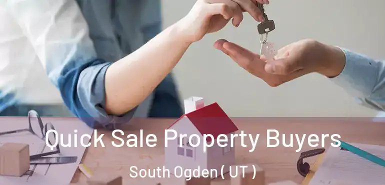  Quick Sale Property Buyers South Ogden ( UT )