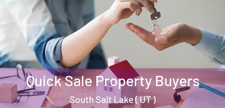  Quick Sale Property Buyers South Salt Lake ( UT )