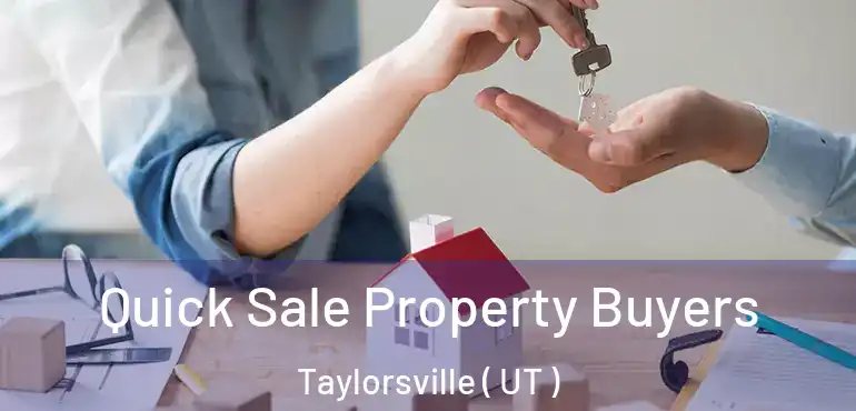  Quick Sale Property Buyers Taylorsville ( UT )