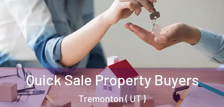  Quick Sale Property Buyers Tremonton ( UT )