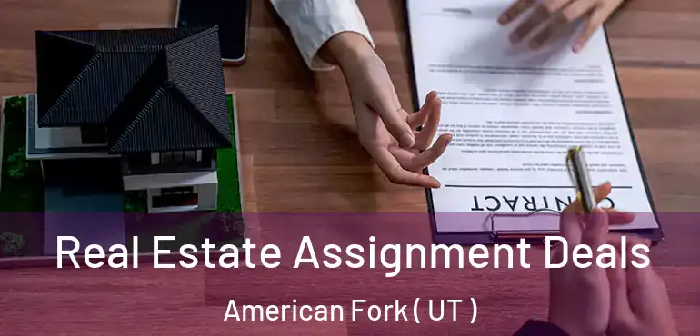 Real Estate Assignment Deals American Fork ( UT )