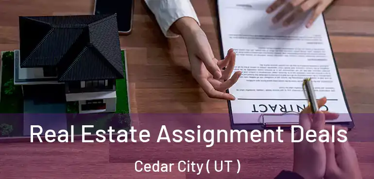  Real Estate Assignment Deals Cedar City ( UT )