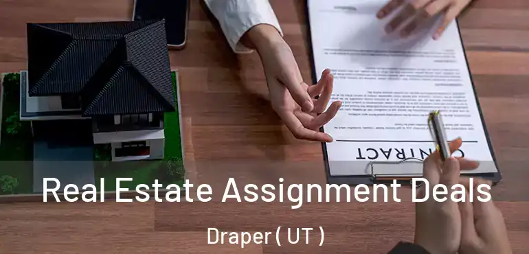  Real Estate Assignment Deals Draper ( UT )