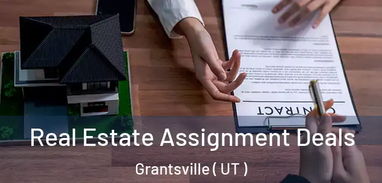  Real Estate Assignment Deals Grantsville ( UT )