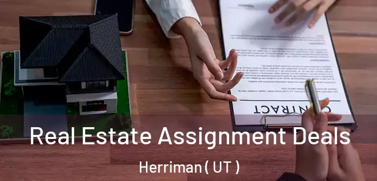  Real Estate Assignment Deals Herriman ( UT )