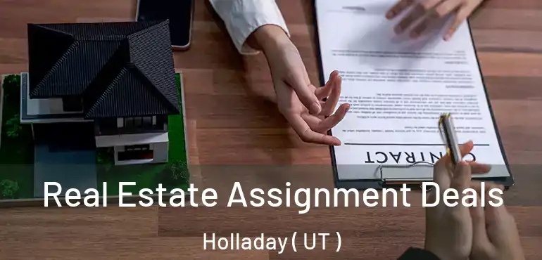  Real Estate Assignment Deals Holladay ( UT )