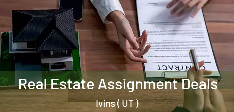  Real Estate Assignment Deals Ivins ( UT )