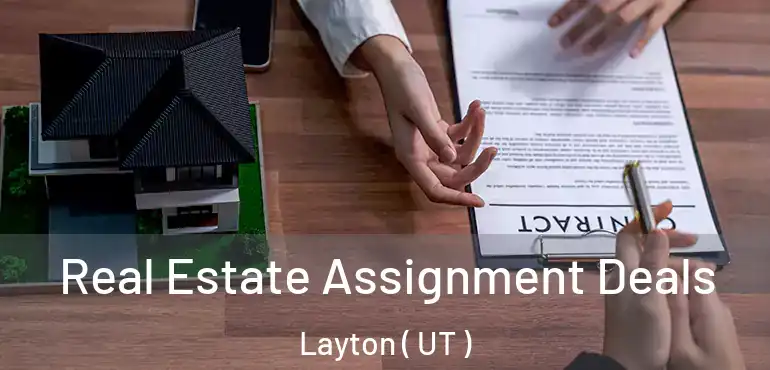  Real Estate Assignment Deals Layton ( UT )