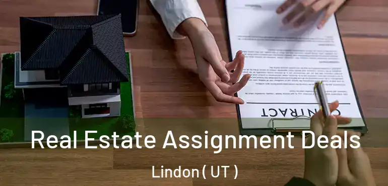  Real Estate Assignment Deals Lindon ( UT )