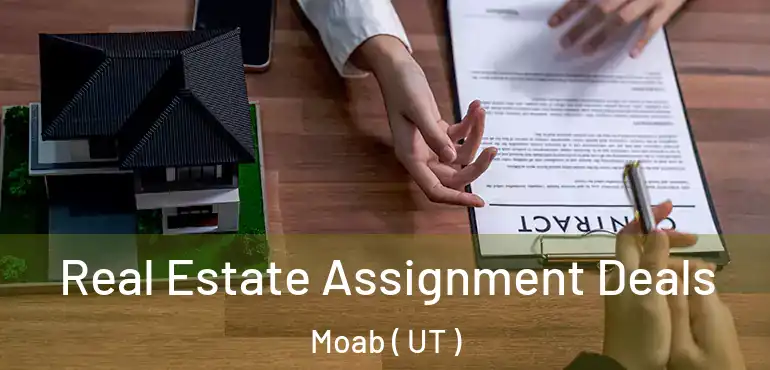  Real Estate Assignment Deals Moab ( UT )