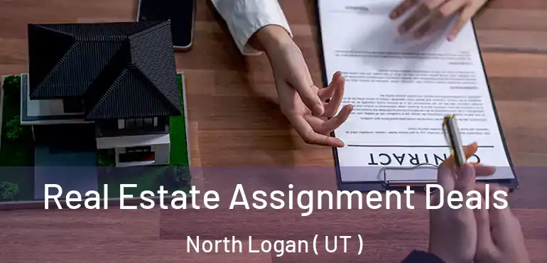  Real Estate Assignment Deals North Logan ( UT )