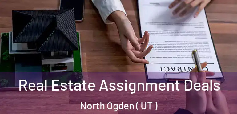  Real Estate Assignment Deals North Ogden ( UT )