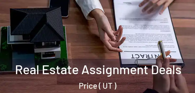  Real Estate Assignment Deals Price ( UT )