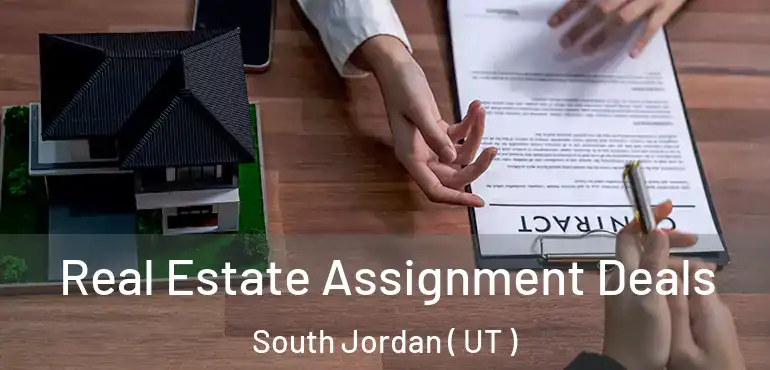  Real Estate Assignment Deals South Jordan ( UT )